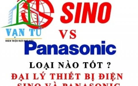 So sánh thiết bị điện panasonic với thiết bị điện sino loại nào tốt